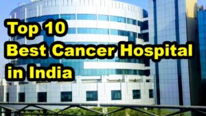 Best Cancer Hospitals in India: Top 10 Cancer Treatment Centers 2025